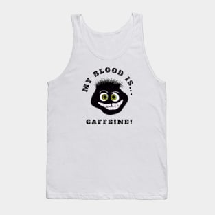 My blood is caffeine Tank Top